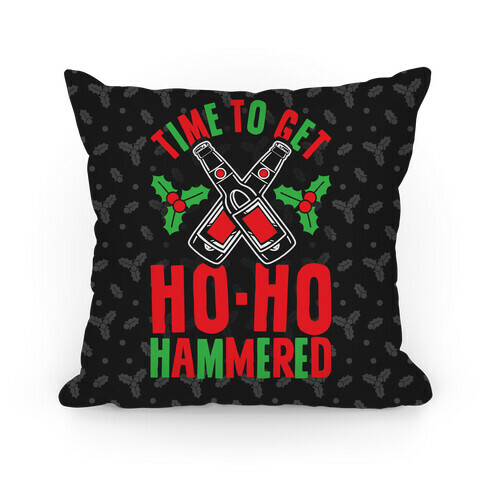 Time To Get Ho Ho Hammered Pillow