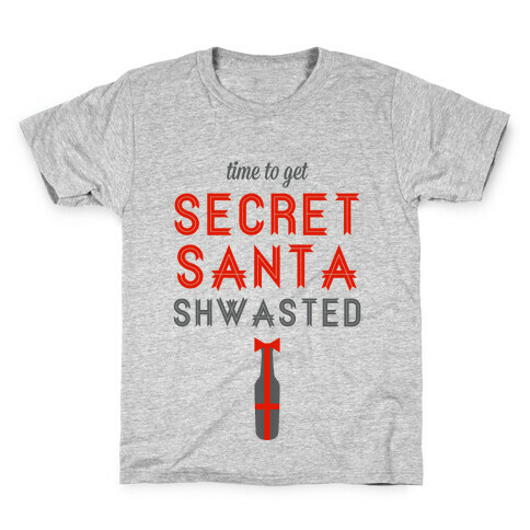 Time to Get Secret Santa Shwasted Kids T-Shirt