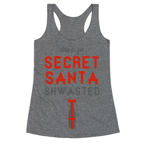 Time to Get Secret Santa Shwasted Racerback Tank Top