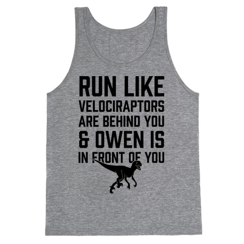 Run Like Velociraptors Are Behind You And Own Is In Front Of You Tank Top