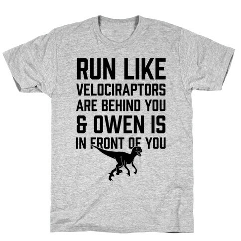 Run Like Velociraptors Are Behind You And Own Is In Front Of You T-Shirt