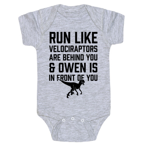 Run Like Velociraptors Are Behind You And Own Is In Front Of You Baby One-Piece