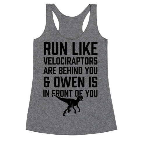 Run Like Velociraptors Are Behind You And Own Is In Front Of You Racerback Tank Top