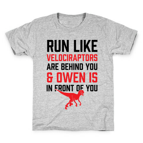 Run Like Velociraptors Are Behind You And Own Is In Front Of You Kids T-Shirt