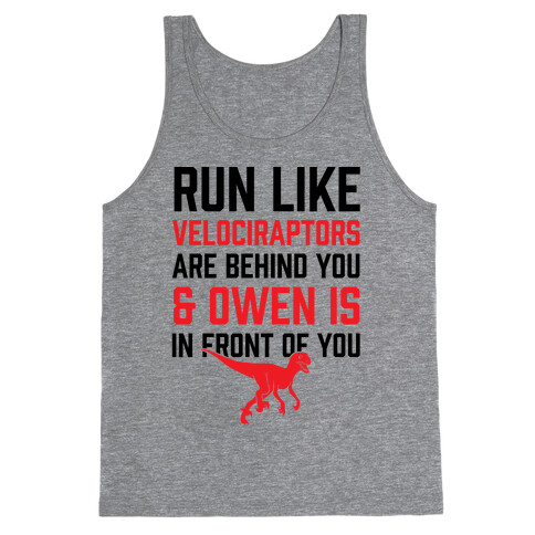 Run Like Velociraptors Are Behind You And Own Is In Front Of You Tank Top