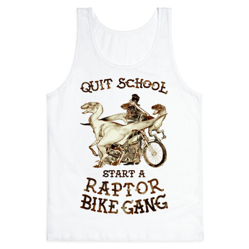 Quit School Start A Raptor Bike Gang Tank Top