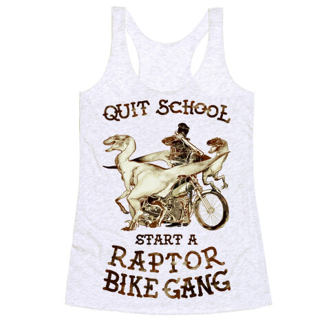 Quit School Start A Raptor Bike Gang Racerback Tank Top
