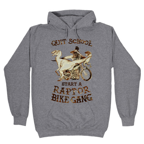Quit School Start A Raptor Bike Gang Hooded Sweatshirt