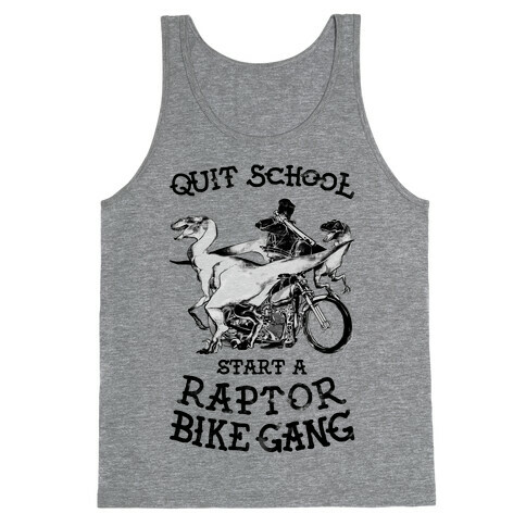 Quit School Start A Raptor Bike Gang Tank Top