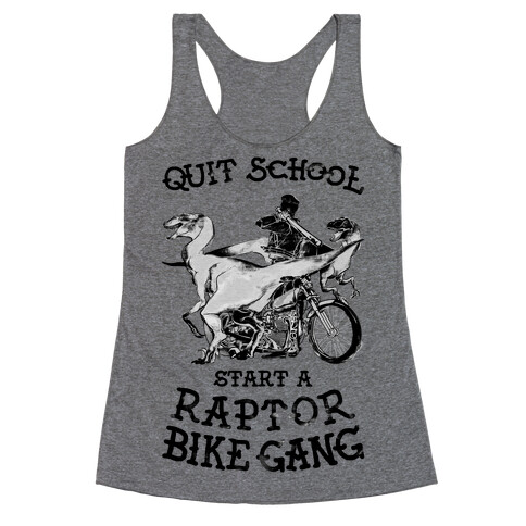 Quit School Start A Raptor Bike Gang Racerback Tank Top