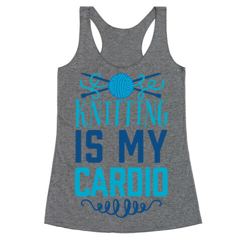 Knitting Is My Cardio Racerback Tank Top