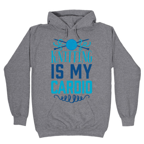 Knitting Is My Cardio Hooded Sweatshirt