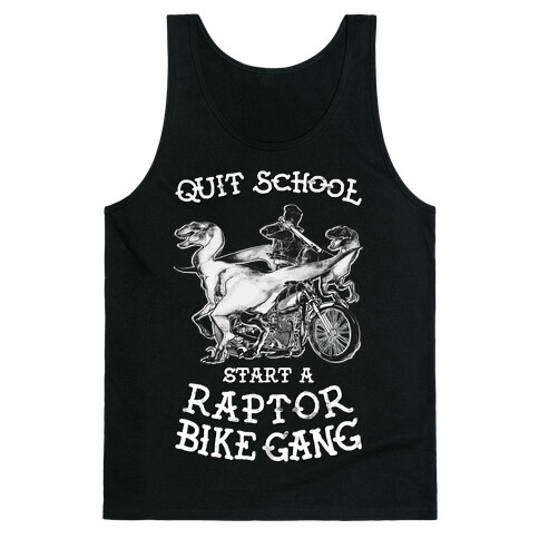 Quit School Start A Raptor Bike Gang Tank Top