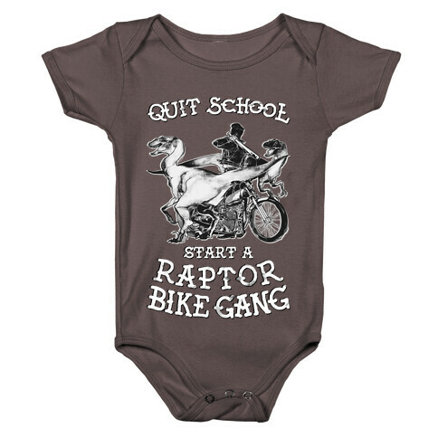 Quit School Start A Raptor Bike Gang Baby One-Piece
