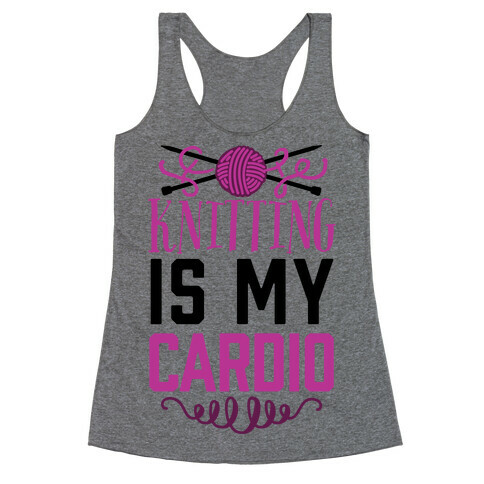 Knitting Is My Cardio Racerback Tank Top