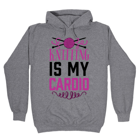 Knitting Is My Cardio Hooded Sweatshirt