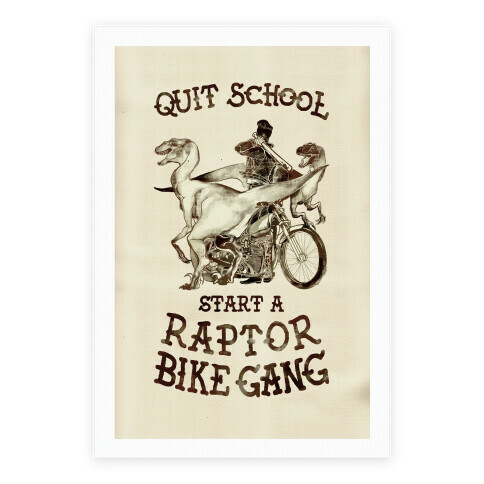 Quit School Start A Raptor Bike Gang Poster