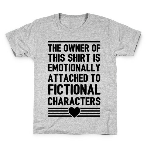 The Owner Of This Shirt Is Emotionally Attached To Fictional Characters Kids T-Shirt