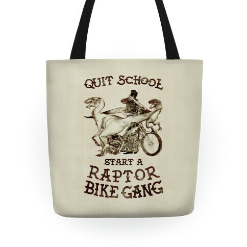 Quit School Start A Raptor Bike Gang Tote