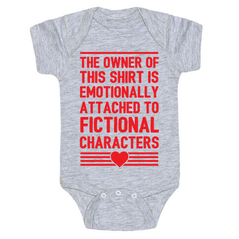 The Owner Of This Shirt Is Emotionally Attached To Fictional Characters Baby One-Piece