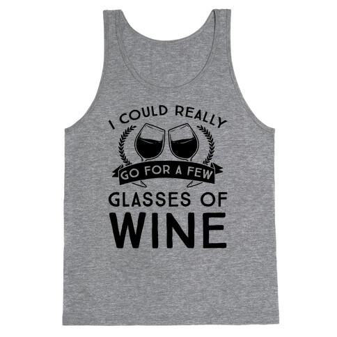 I Could Really Go For A Few Glasses Of Wine Tank Top