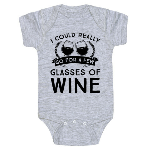 I Could Really Go For A Few Glasses Of Wine Baby One-Piece