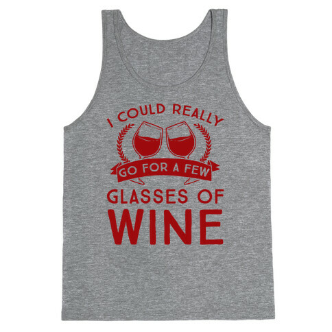 I Could Really Go For A Few Glasses Of Wine Tank Top