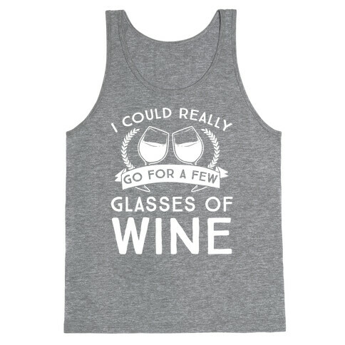 I Could Really Go For A Few Glasses Of Wine Tank Top