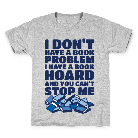 I Don't Have a Book Problem I Have a Book Hoard Kids T-Shirt