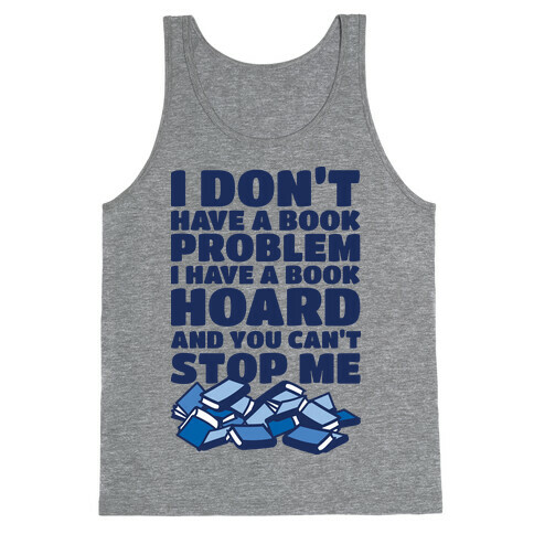 I Don't Have a Book Problem I Have a Book Hoard Tank Top