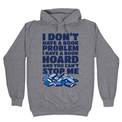 I Don't Have a Book Problem I Have a Book Hoard Hooded Sweatshirt