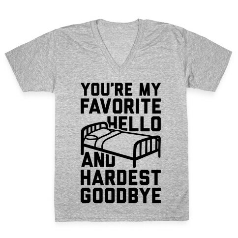 You're My Favorite Hello And Hardest Goodbye V-Neck Tee Shirt