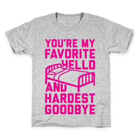 You're My Favorite Hello And Hardest Goodbye Kids T-Shirt