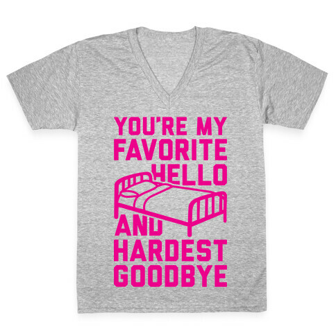 You're My Favorite Hello And Hardest Goodbye V-Neck Tee Shirt