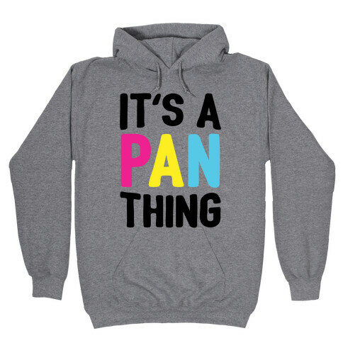 It's A Pan Thing Hooded Sweatshirt