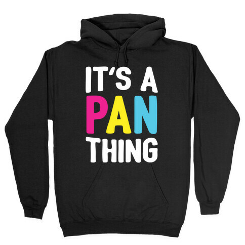 It's A Pan Thing Hooded Sweatshirt