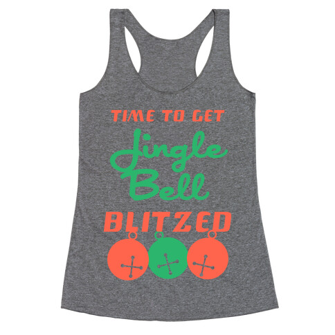 Time To Get Jingle Bell Blitzed Racerback Tank Top