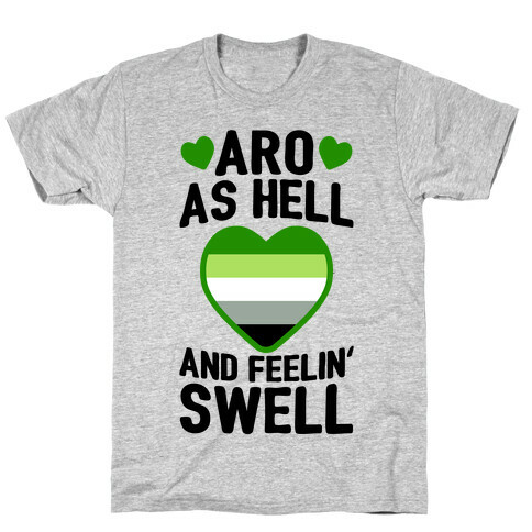 Aro As Hell And Feelin' Swell T-Shirt