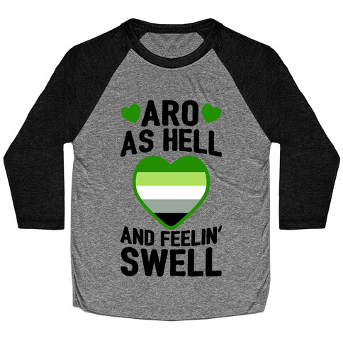 Aro As Hell And Feelin' Swell Baseball Tee