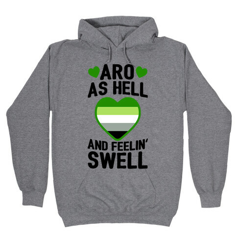 Aro As Hell And Feelin' Swell Hooded Sweatshirt