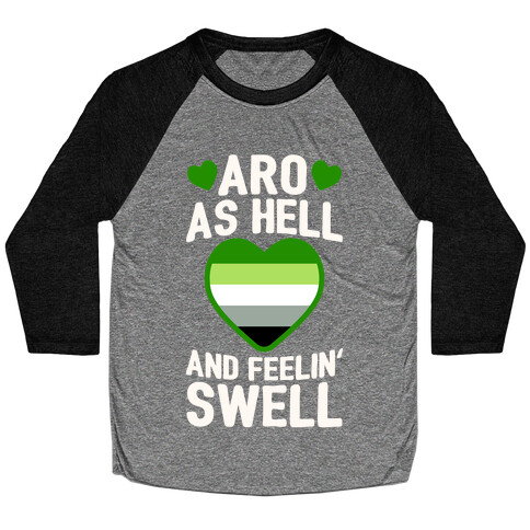 Aro As Hell And Feelin' Swell Baseball Tee