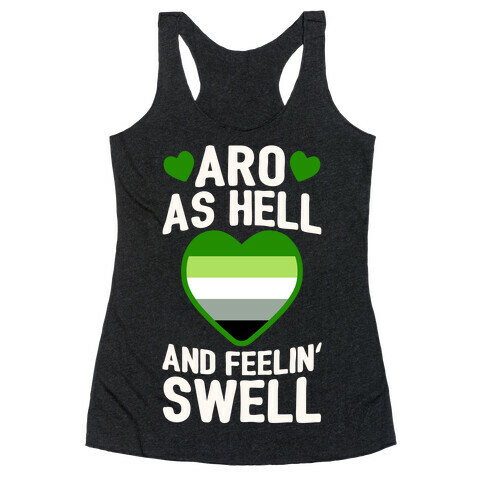 Aro As Hell And Feelin' Swell Racerback Tank Top