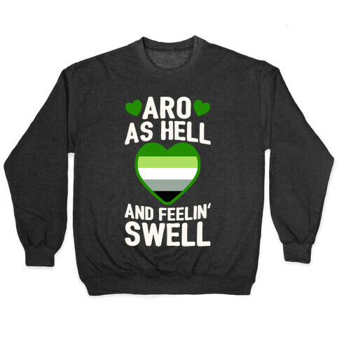 Aro As Hell And Feelin' Swell Pullover