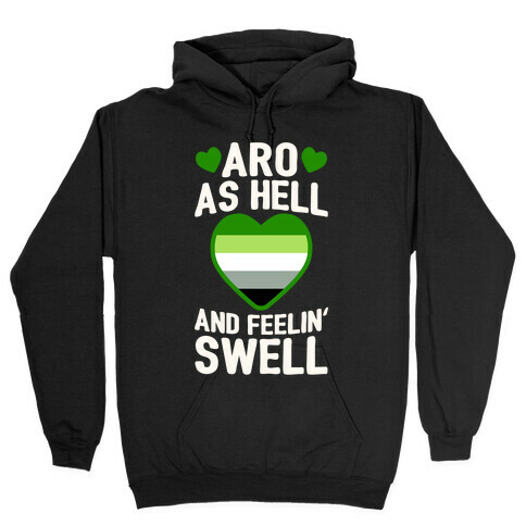 Aro As Hell And Feelin' Swell Hooded Sweatshirt