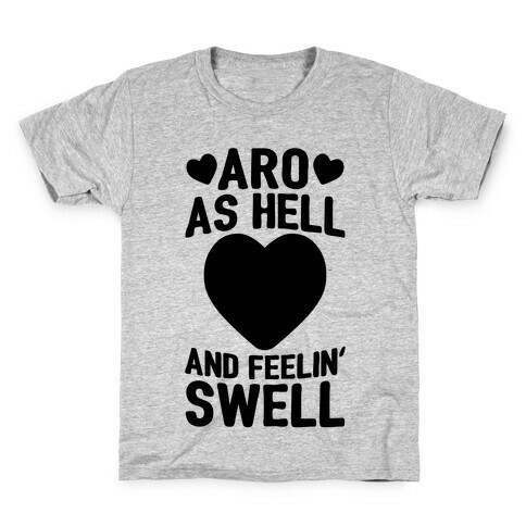 Aro As Hell And Feelin' Swell Kids T-Shirt