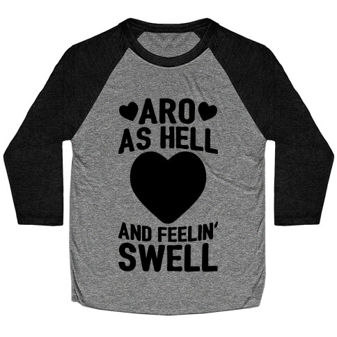 Aro As Hell And Feelin' Swell Baseball Tee