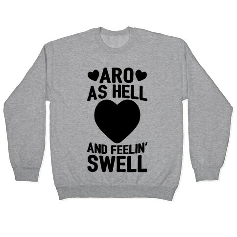 Aro As Hell And Feelin' Swell Pullover