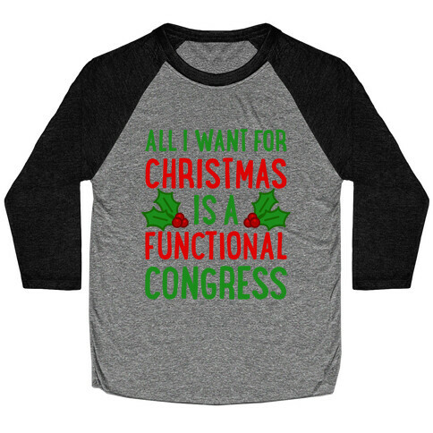 All I Want For Christmas Is A Functional Congress Baseball Tee