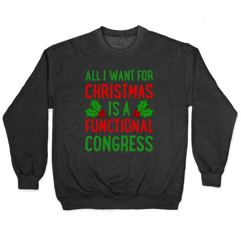 All I Want For Christmas Is A Functional Congress Pullover