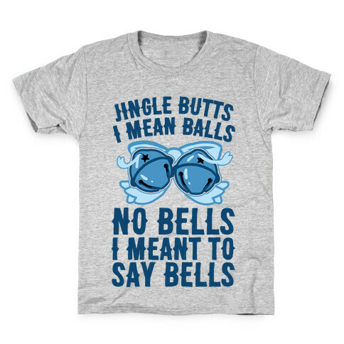 Jingle Butts I Mean Balls No Bells I Meant To Say Bells Kids T-Shirt